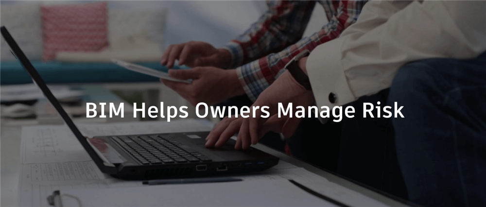 BIM Helps Owners Manage Risk